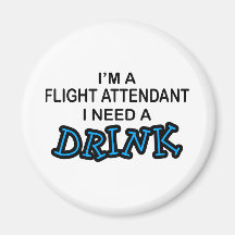Need a Drink - Flight Attendant Refrigerator Magnets