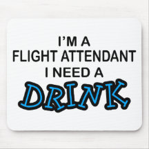 Need a Drink - Flight Attendant Mouse Pad