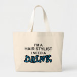 Need a Drink - Hair Stylist Bags
