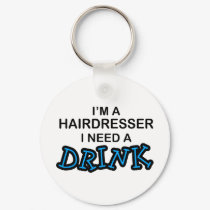 Need a Drink - Hairdresser keychains by poorrichards Need a Drink - Hairdresser keychains