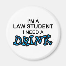 Need a Drink - Law Student Magnet