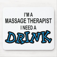 Need a Drink - Massage Therapist Mouse Mat