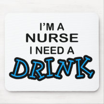 Need a Drink - Nurse Mouse Pads