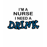 Need a Drink - Nurse t-shirts