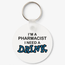 Need a Drink - Pharmacist keychains