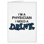 Need a Drink - Physician Greeting Card