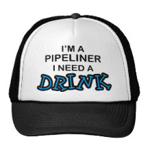 Need a Drink - Pipeliner Hat