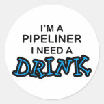 Need a Drink - Pipeliner Sticker