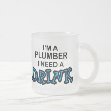 Need a Drink - Plumber Coffee Mug