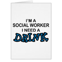Need a Drink - Social Worker Card