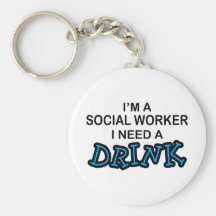 Need a Drink - Social Worker Keychain