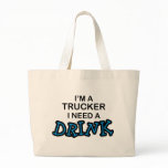 Need a Drink- Trucker