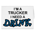 Need a Drink- Trucker