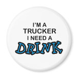 Need a Drink- Trucker