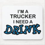 Need a Drink- Trucker
