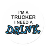 Need a Drink- Trucker