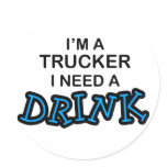Need a Drink- Trucker