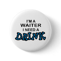 Need a Drink - Waiter buttons by poorrichards Need a Drink - Waiter buttons