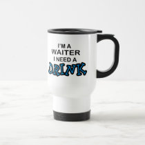Need a Drink - Waiter mugs