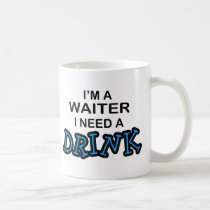 Need a Drink - Waiter mugs