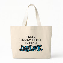 Need a Drink - X-Ray Tech Tote Bag