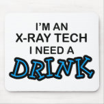 Need a Drink - X-Ray Tech Mouse Mat