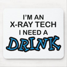 Need a Drink - X-Ray Tech Mouse Mat