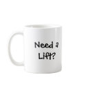 Need a Lift? mugs by mutinyracing Need a Lift? mugs