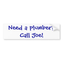 Need a plumber?Call Joe! bumper stickers