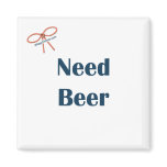 Need Beer Reminder Magnet