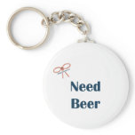 Need Beer Reminders Keychains