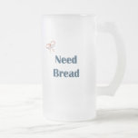 Need Bread Reminders Coffee Mug