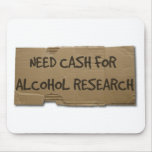 Need Cash for Alcohol Research mousepads