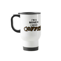 Need Cofee - Miner mugs by poorrichards Need Cofee - Miner mugs