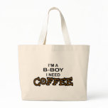 Need Coffee - B-Boy Bag