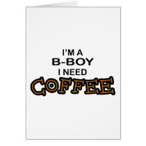 Need Coffee - B-Boy cards