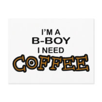 Need Coffee - B-Boy Postcard