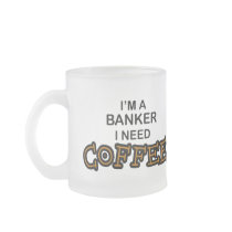 Need Coffee - Banker Coffee Mug