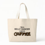 Need Coffee - Belly Dancer Tote Bags