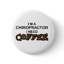 Need Coffee - Chiropractor buttons
