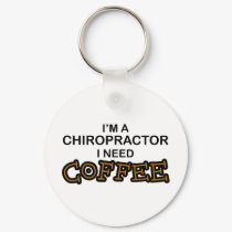 Need Coffee - Chiropractor keychains