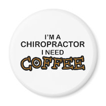 Need Coffee - Chiropractor magnets
