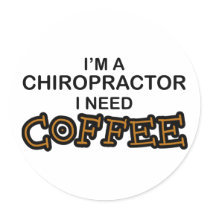 Need Coffee - Chiropractor stickers by poorrichards Need Coffee - Chiropractor stickers