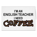 Need Coffee - English Teacher Card