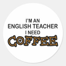 Need Coffee - English Teacher Sticker