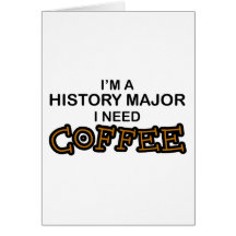 Need Coffee - History Major Card