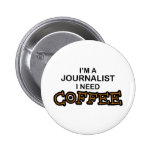 Need Coffee - Journalist Pin