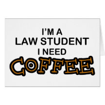 Need Coffee - Law Student Greeting Card