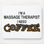 Need Coffee - Massage Therapist Mousepads