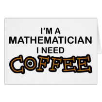 Need Coffee - Mathematician Card